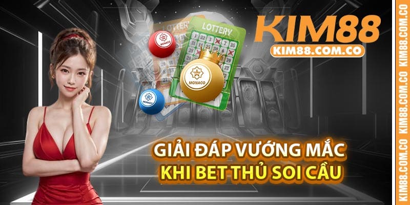 Giải đáp vướng mắc khi bet thủ soi cầu